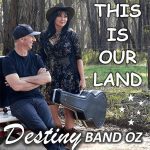 DD519 – Destiny Band Oz – This is Our Land