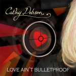 DD571 – Cathy Dobson – Love Ain’t Bulletproof