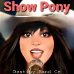 DD634 – Destiny Band Oz – Show Pony