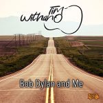 DD671 – Tim Withano – Bob Dylan and Me
