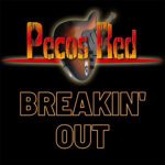 DD698 – Pecos Red – Breakin’ Out