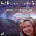 DD701 – Shaza Leigh – Dawning Of The New Age