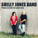 DD749 – Shelly Jones Band – Proceed With Caution