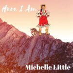 DD849 – Michelle Little – Here I Am
