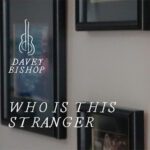 DD876 – Davey Bishop – Who Is This Stranger
