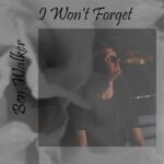 DD947 – Ben Walker – I Won’t Forget