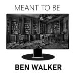DD973 – Ben Walker – Meant To Be