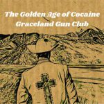 DD1129 – Graceland Gun Club – The Golden Age of Cocaine