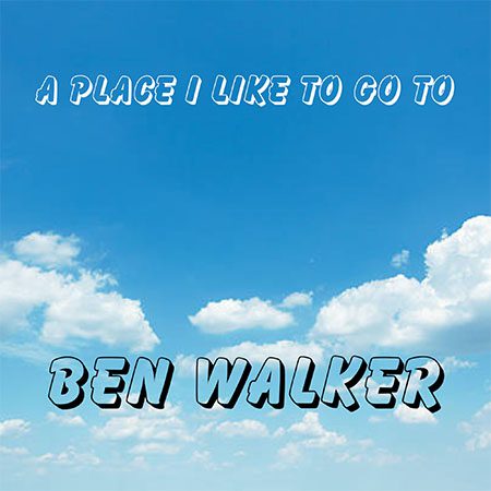 5DD1176 - Ben Walker - I Won’t Let Go - Album Cover - A Place I Like To Go To 5DD1176 - Ben Walker - I Won’t Let Go - Album Cover - A Place I Like To Go To